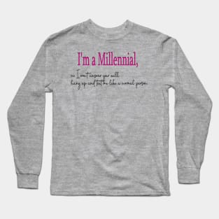 I'm a Millennial Long Sleeve T-Shirt